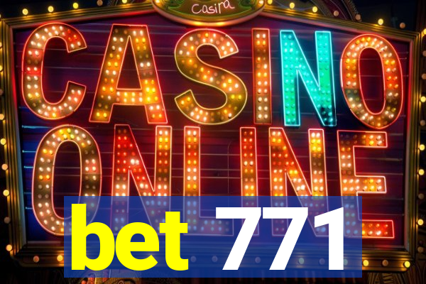 bet 771